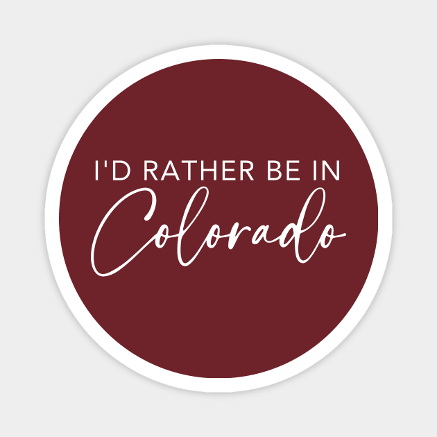 I'd Rather Be In Colorado Magnet by RefinedApparelLTD